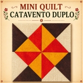 Kit de Tecidos para Mini Quilt Catavento Duplo 15X15cm